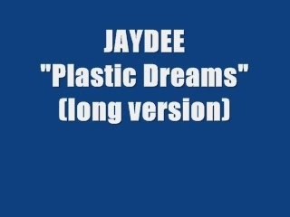 Jaydee - Plastic Dreams (long version)