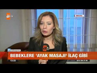 Bebeklere ayak masajı ilaç gibi - atv Gün Ortası Bülteni
