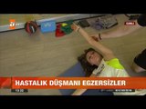 Hastalık düşmanı egzersizler - atv Gün Ortası Bülteni