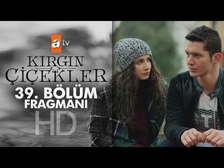 Kırgın Çiçekler 39. Bölüm Fragmanı - atv