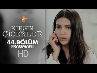 Kırgın Çiçekler 44. Bölüm Fragmanı - atv