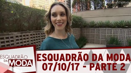 Esquadrão da Moda - 07.10.17 - Parte 2