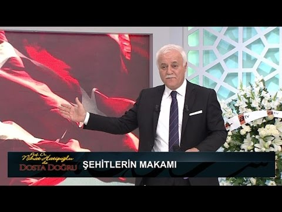 Nihat Hatipoğlu, Şehitler makamını anlatıyor... - Nihat Hatipoğlu ile Dosta Doğru 157. Bölüm - atv