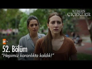 Hepimiz karanlıkta kaldık! - Kırgın Çiçekler 52. Bölüm Fragmanı - atv