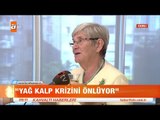 Canan Karatay: Doğal yağlar kalp krizini önler - atv Kahvaltı Haberleri