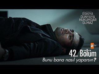 Bana bir daha amca deme! - Eşkıya Dünyaya Hükümdar Olmaz 42. Bölüm - atv