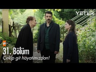 Çekip git hayatımızdan! - Yeter 31. Bölüm - atv