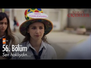 Sen haklıydın... - Kırgın Çiçekler 56. Bölüm - atv