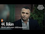 Birini aldıysan öldüreceksin! - Eşkıya Dünyaya Hükümdar Olmaz 44. Bölüm - atv