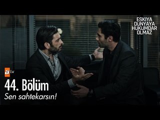Sen sahtekarsın! - Eşkıya Dünyaya Hükümdar Olmaz 44. Bölüm - atv