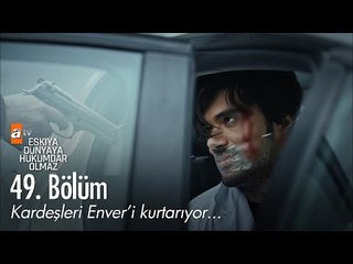 Kardeşleri Enver'i kurtarıyor...  - Eşkıya Dünyaya Hükümdar Olmaz 49. Bölüm - atv