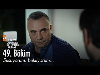 Susuyorum, bekliyorum... - Eşkıya Dünyaya Hükümdar Olmaz 49. Bölüm - atv