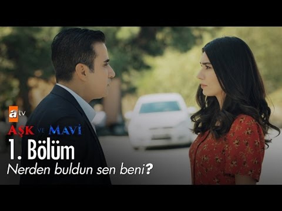 Hayatını kurtardım, bunu sakın unutma!  - Aşk ve Mavi 1. Bölüm - atv