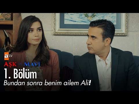 Bundan sonra benim ailem Ali! - Aşk ve Mavi 1. Bölüm - atv