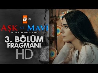 Aşk ve Mavi 3. Bölüm Fragmanı - atv