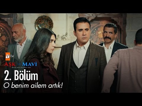 O benim ailem artık! - Aşk ve Mavi 2. Bölüm - atv