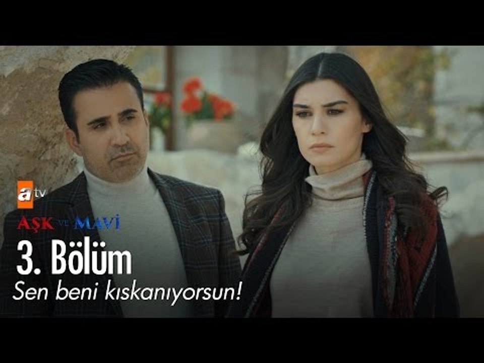 Sen beni kıskanıyorsun! - Aşk ve Mavi 3. Bölüm - atv