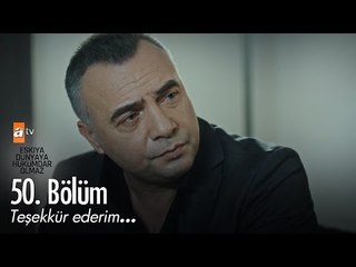 Teşekkür ederim! - Eşkıya Dünyaya Hükümdar Olmaz 50. Bölüm - atv