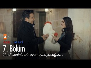Şimdi seninle bir oyun oynayacağız...  - Aşk ve Mavi 7. Bölüm - atv