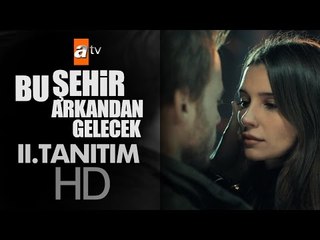 Bu Şehir Arkandan Gelecek | II. Tanıtım - atv