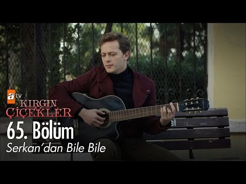 Mehmet Aykaç (Serkan) | Bile Bile - Kırgın Çiçekler 65. Bölüm - atv