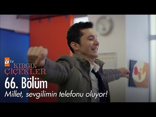 Millet, sevgilimin telefonu oluyor! - Kırgın Çiçekler 66. Bölüm - atv