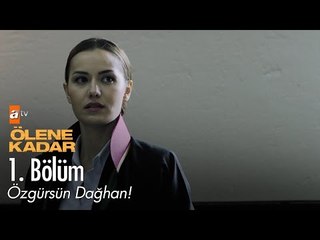 Özgürsün Dağhan! - Ölene Kadar 1. Bölüm - atv