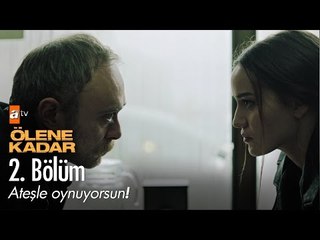 Ateşle oynuyorsun! - Ölene Kadar 2. Bölüm - atv