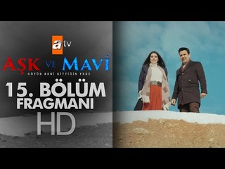 Aşk ve Mavi 15. Bölüm Fragmanı - atv