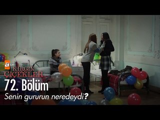 Senin gururun neredeydi? - Kırgın Çiçekler 72. Bölüm - atv