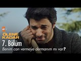 Benim can vermeye dermanım mı var? - Ölene Kadar 7. Bölüm - atv