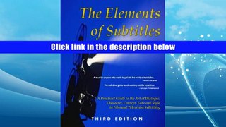 PDF  The Elements of Subtitles, Third Edition: A Practical Guide to the Art of Dialogue,
