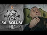 Eşkıya Dünyaya Hükümdar Olmaz 56. Bölüm - atv