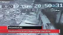 Vicdansızlar, yeni doğan bebeği çöpe attılar