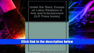 [Download]  Under the Stars: Essays on Labor Relations in Arts and Entertainment (ILR Press