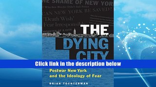 [Download]  The Dying City: Postwar New York and the Ideology of Fear (Studies in United States