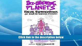 [Download]  Dis-Orienting Planets: Racial Representations of Asia in Science Fiction  Pre Order