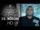 Eşkıya Dünyaya Hükümdar Olmaz - 15. Bölüm - atv