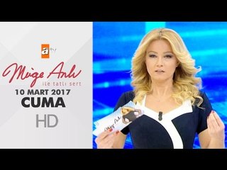 Müge Anlı İle Tatlı Sert 10 Mart 2017 -  1798. Bölüm - atv