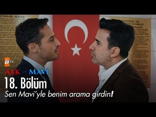 Sen Mavi'yle benim arama girdin! - Aşk ve Mavi 18. Bölüm - atv