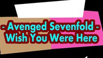 Avenged Sevenfold - Wish You Were Here (Lyric)