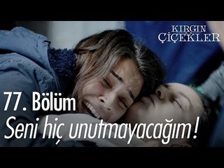 Seni hiç unutmayacağım anne! - Kırgın Çiçekler 77. Bölüm - atv