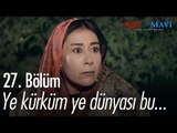 Ye kürküm ye dünyası bu...- Aşk ve Mavi 27. Bölüm - atv