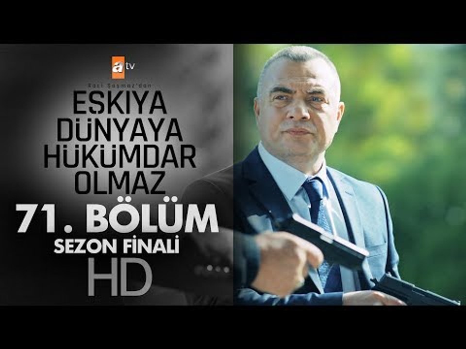 Eşkıya Dünyaya Hükümdar Olmaz 71. Bölüm | Sezon Finali - atv