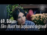 Elim Murat'tan başkasına değmedi! - Eşkıya Dünyaya Hükümdar Olmaz 69. Bölüm - atv