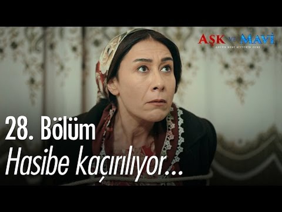 Hasibe kaçırılıyor! - Aşk ve Mavi 28. Bölüm - atv