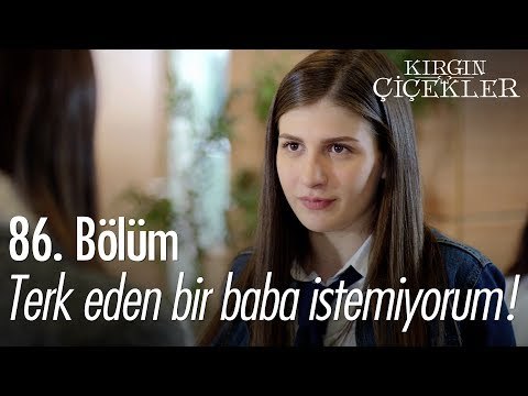 Beni terk eden bir baba istemiyorum! - Kırgın Çiçekler 86. Bölüm - atv