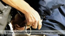 5 Steps to Choose the Best Criminal Defense Lawyer