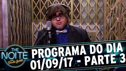 The Noite 01.09.17 - Sexta - Parte 3