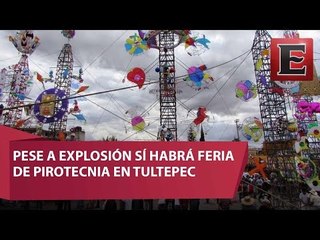 Pese a explosión habrá feria de pirotecnia en Tultepec